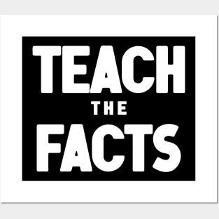 Teach The Facts Posters and Art